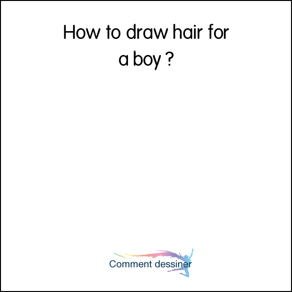 How to draw hair for a boy